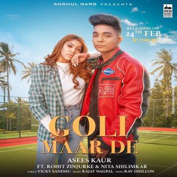 download Goli-Maar-De Asees Kaur mp3